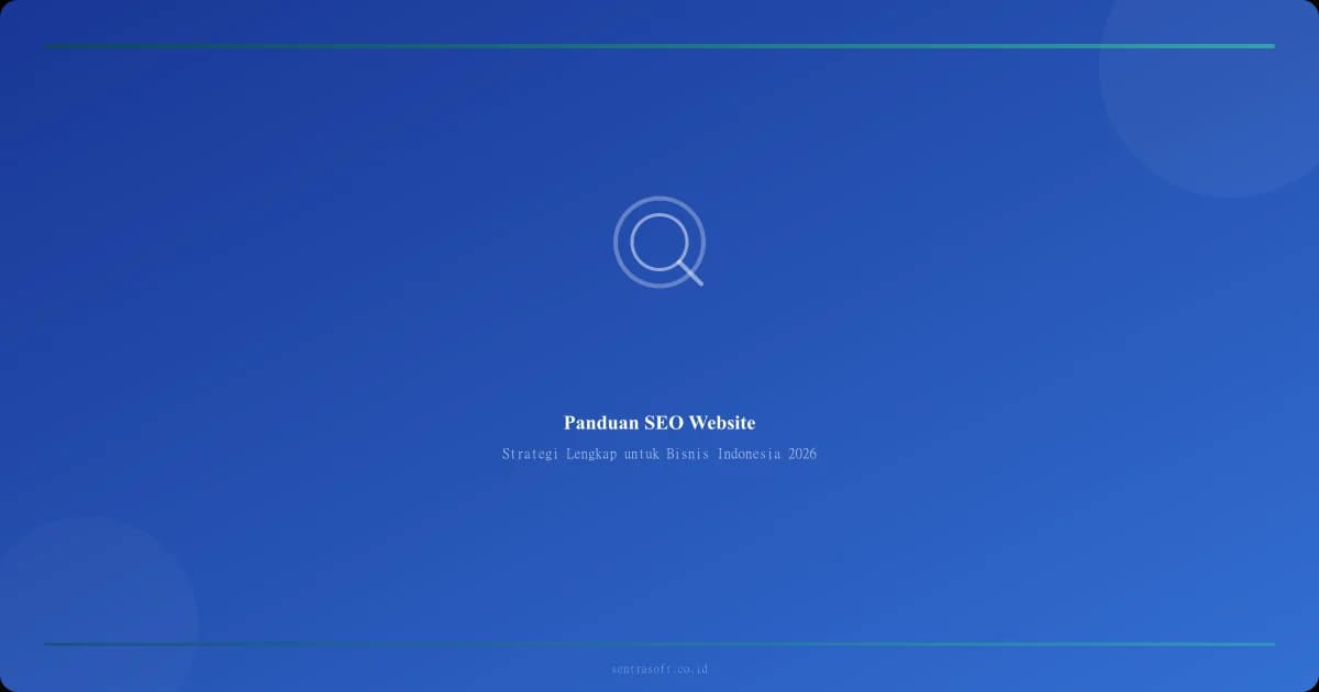Panduan Lengkap SEO Website untuk Bisnis Indonesia di 2026